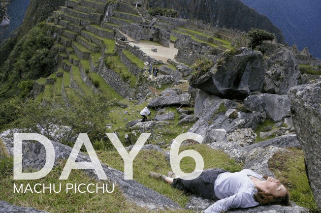 day 6: machu picchu, peru day
