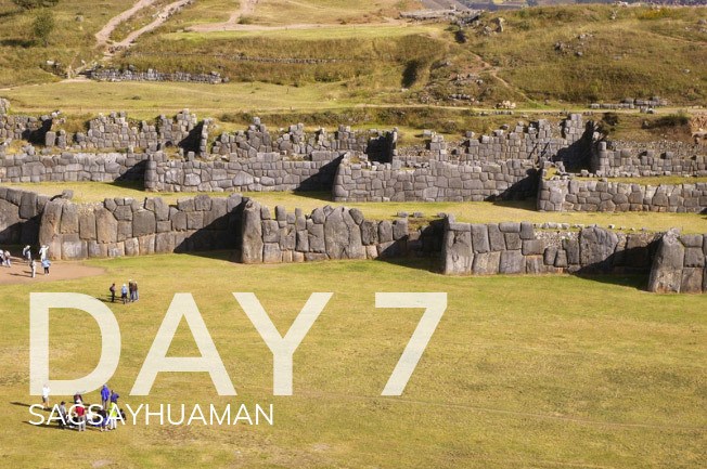 day 7: sacsayhuaman, peru day