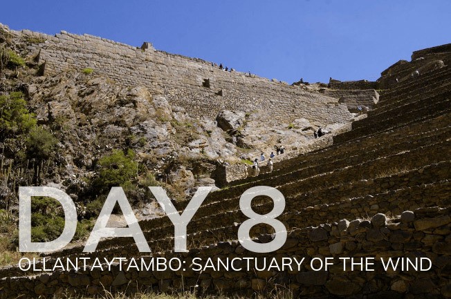 day 8: ollantaytambo: sanctuary of the wind, peru day